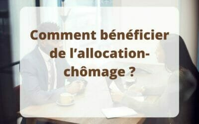 Comment bénéficier de l’allocation-chômage ?