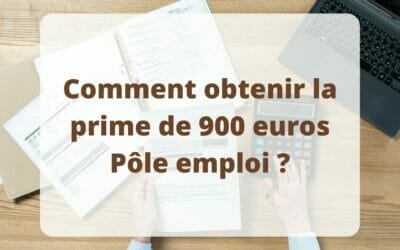 Comment obtenir la prime de 900 euros Pôle emploi ?