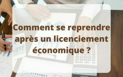 Comment se reprendre après un licenciement économique ?