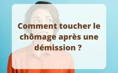 Comment toucher le chômage après une démission ? 