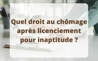 Quel droit au chômage après licenciement pour inaptitude ?